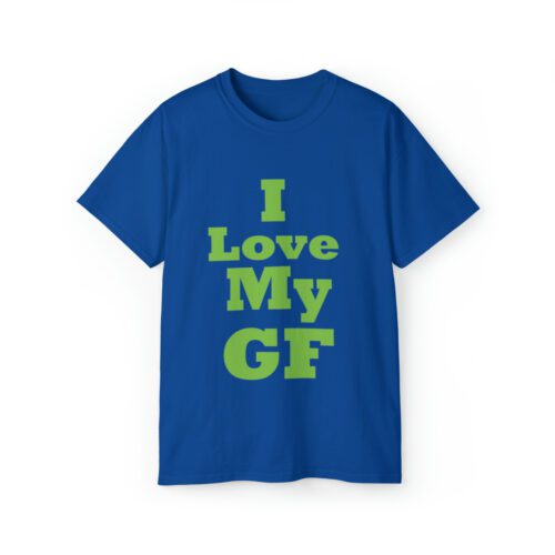 I love my gf Royal Color T shirts