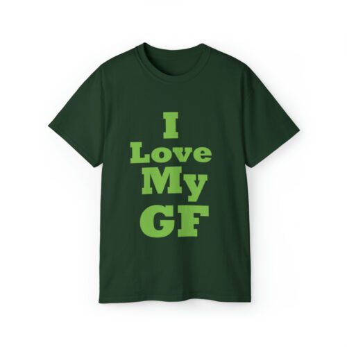 I love my gf Forest Green color T shirts